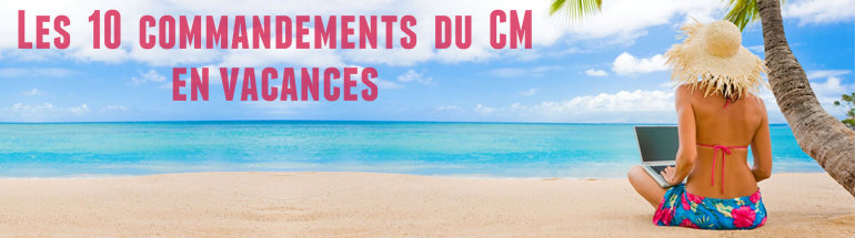 conseils community manager en vacances